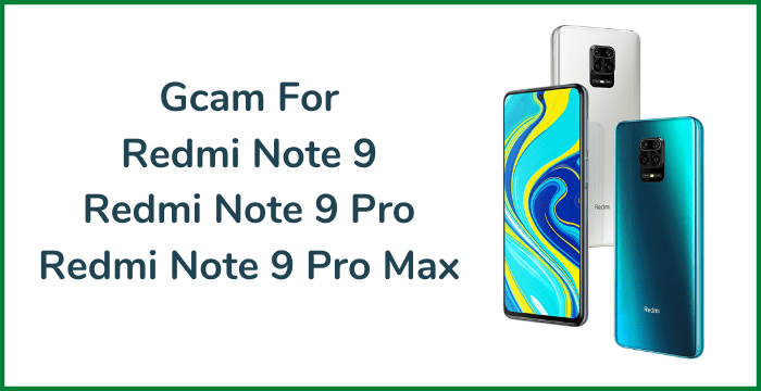 Gcam Apk for Redmi Note 9 Pro and Max Latest Version (2022)