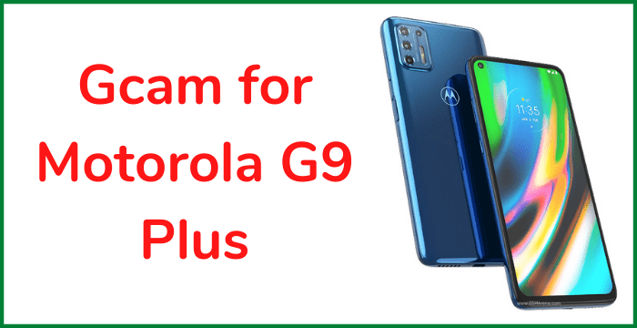 Gcam for Motorola G9 Plus
