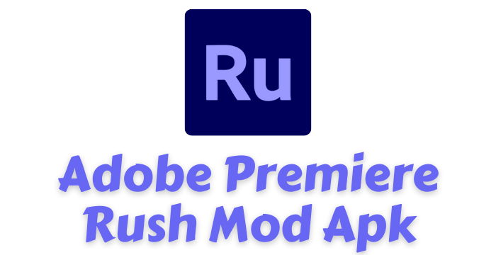 Adobe Premiere Rush Mod Apk v2.6 Premium Without Watermark