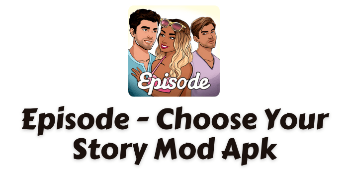 Episode - Choose Your Story Mod Apk