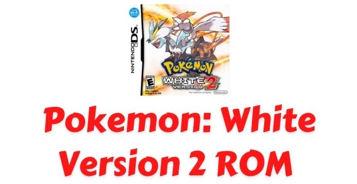 Pokemon: White Version 2 ROM Download