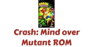 Crash: Mind over Mutant ROM Download | Playstation Portable