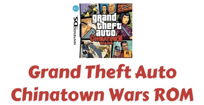 Grand Theft Auto - Chinatown Wars ROM Download | Nintendo DS