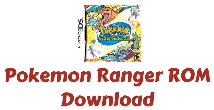 Pokemon Ranger ROM Download | Nintendo DS