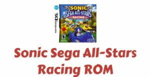 Sonic Sega All-Stars Racing ROM Download | NDS