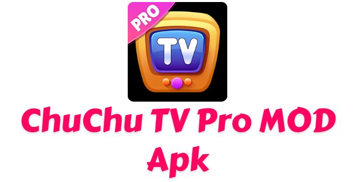 Chuchu TV  Pro MOD Apk Free Download