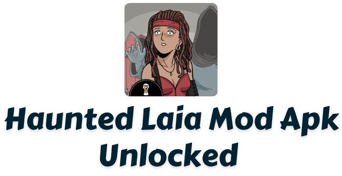 Haunted Laia Mod Apk v1.1 (Unlocked)