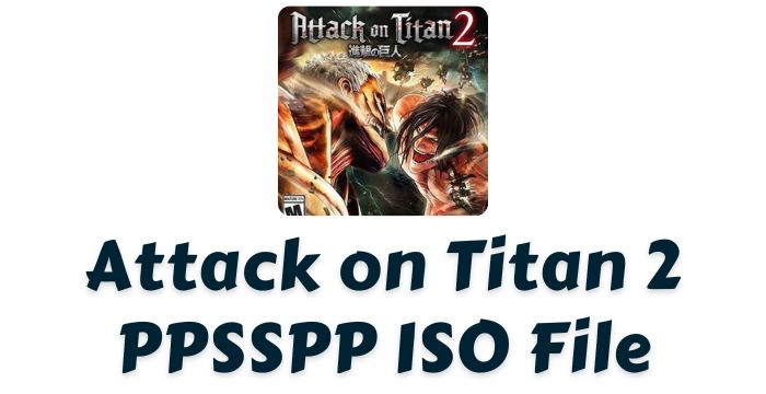 Attack on Titan 2 PPSSPP ISO File Download Highly Compressed